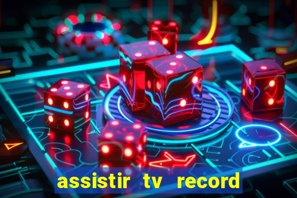 assistir tv record ao vivo